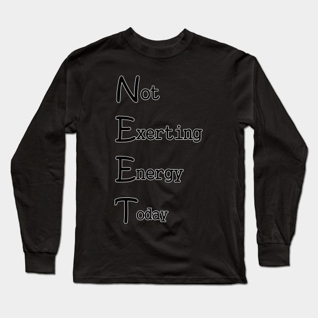 NEET (Not Exerting Energy Today) Long Sleeve T-Shirt by FrenArt